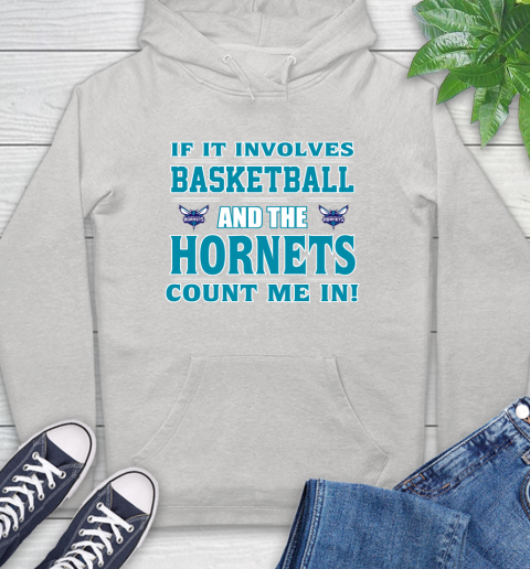 NBA If It Involves Basketball And Charlotte Hornets Count Me In Sports Hoodie
