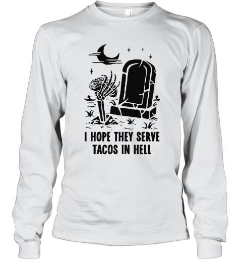 I Hope They Serve Taco In Hell Graveyard Halloween Youth Long Sleeve