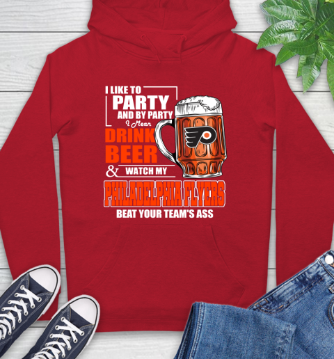 NHL I Like To Party And By Party I Mean Drink Beer And Watch My Philadelphia Flyers Beat Your Team's Ass Hockey Hoodie 10