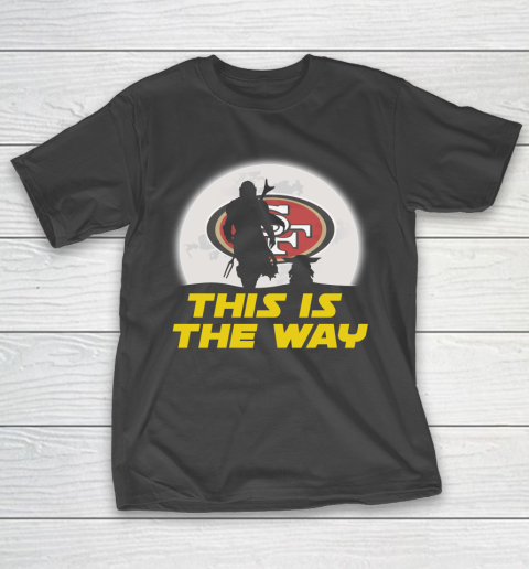 San Francisco 49ers NFL Football Star Wars Yoda And Mandalorian This Is The Way T-Shirt