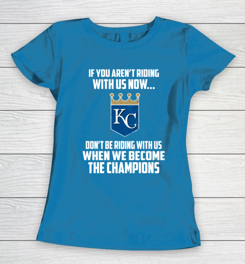 MLB Kansas City Royals Baseball We Become The Champions Women's T-Shirt 6