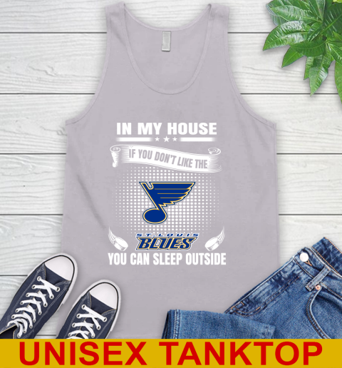 St.Louis Blues NHL Hockey In My House If You Don't Like The Blues You Can Sleep Outside Shirt Tank Top 3