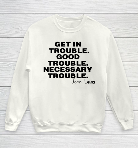 Good Trouble Necessary Trouble John Lewis Youth Sweatshirt