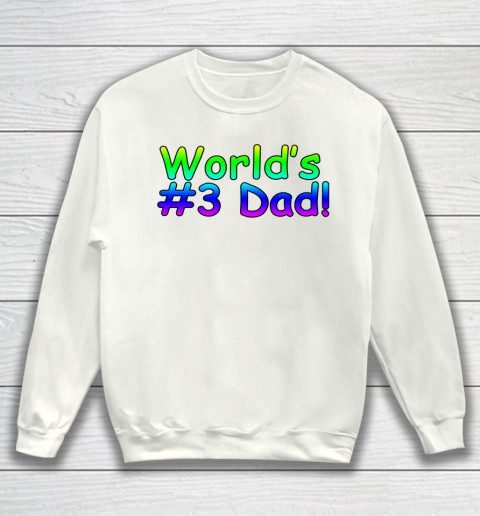 World's #3 Dad Father's Day Sweatshirt
