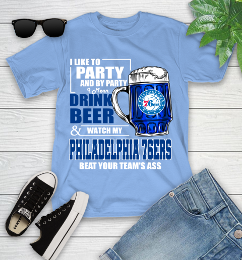 NBA Drink Beer and Watch My Philadelphia 76ers Beat Your Team's Ass Basketball Youth T-Shirt 15