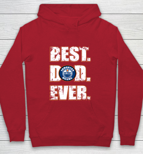 NHL Edmonton Oilers Hockey Best Dad Ever Family Shirt Youth Hoodie 7
