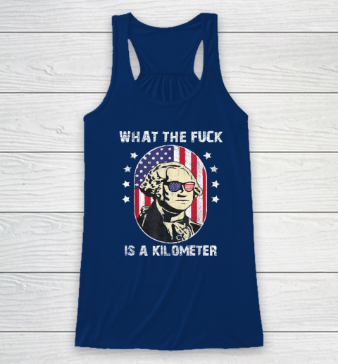 WTF What The Fuck Is A Kilometer George Washington Racerback Tank 4