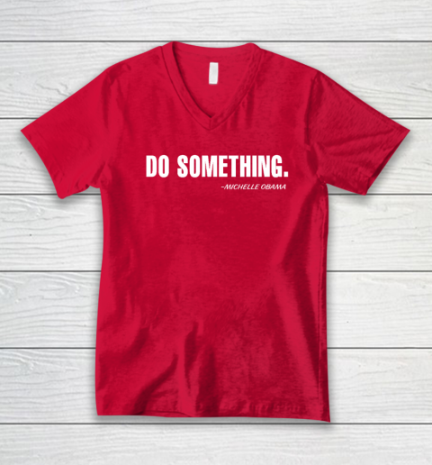 Do Something Michelle Obama V-Neck T-Shirt 5