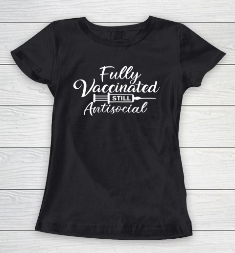 Funny Vaccine Introvert Fully Vaccinated Still Anti Social Women's T-Shirt