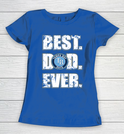 MLB Tampa Bay Rays Baseball Best Dad Ever Family Shirt Women's T-Shirt 8