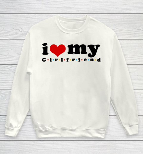 I Heart My Girlfriend  I Love My Girlfriend F.R.I.E.N.D.S Youth Sweatshirt