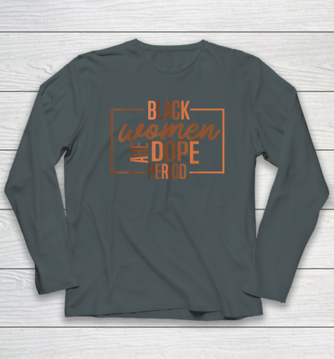 Black Women Are Dope Pride Black History Month Long Sleeve T-Shirt 3