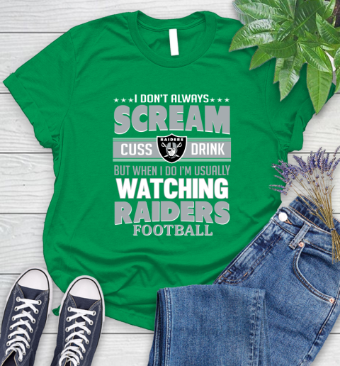 Oakland Raiders NFL Football I Scream Cuss Drink When I'm Watching My Team Women's T-Shirt 9