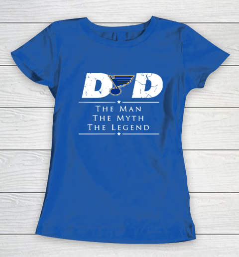 St.Louis Blues NHL Ice Hockey Dad The Man The Myth The Legend Women's T-Shirt 8
