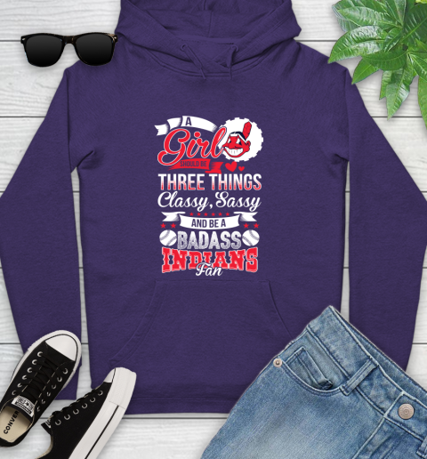 Cleveland Indians MLB Baseball A Girl Should Be Three Things Classy Sassy And A Be Badass Fan Youth Hoodie 5