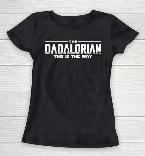 The Dadalorian Father's Day This is the Way Women's T-Shirt