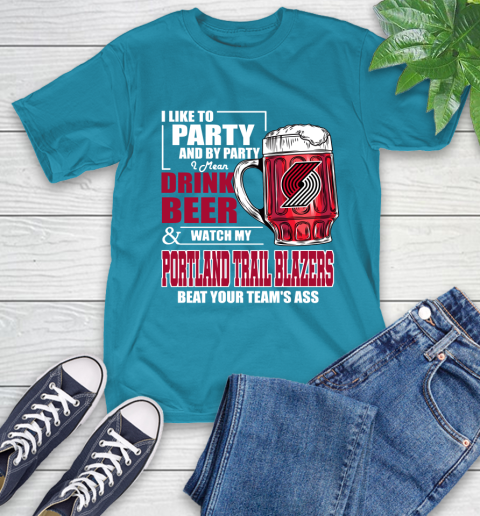 NBA Drink Beer and Watch My Portland Trail Blazers Beat Your Team's Ass Basketball T-Shirt 9