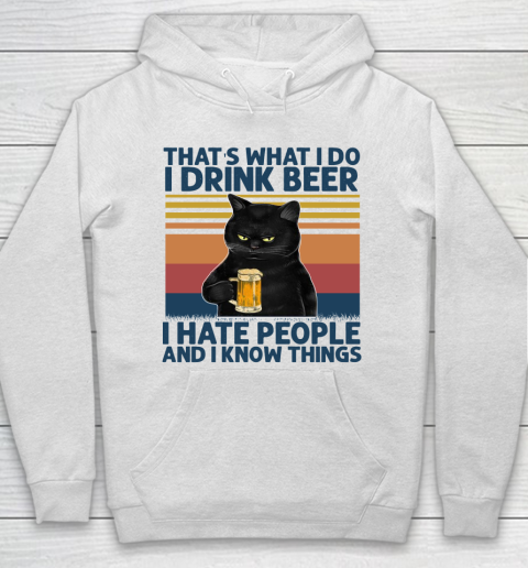 Beer Lover Funny Shirt That's What I Do I Drink Beer I Hate People And I Know Things Vintage Retro Cat Hoodie