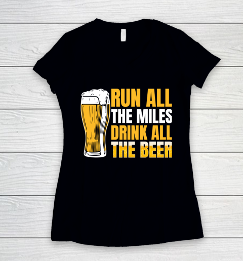 Beer Lover Funny Shirt Run All The Miles Drink All The Beer Women's V-Neck T-Shirt