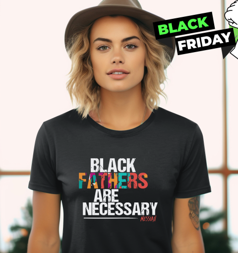 Black Fathers are Necessary Women's T-Shirt