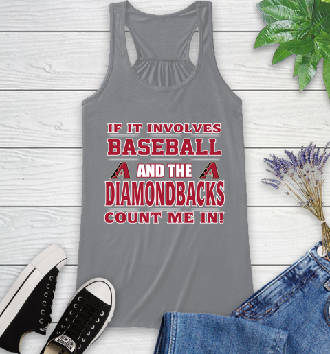 MLB If It Involves Baseball And The Arizona Diamondbacks Count Me In Sports Racerback Tank 5