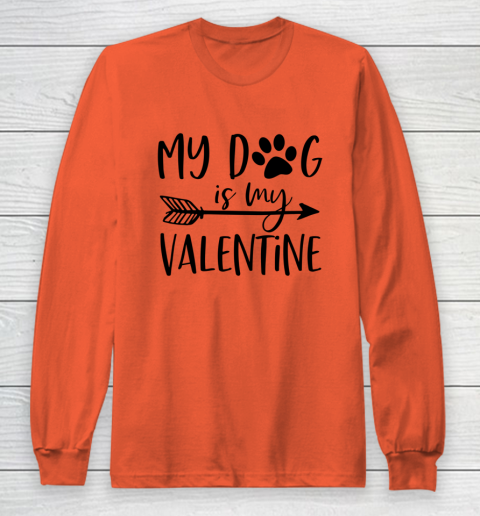 My Dog Is My Valentine Cute Funny Valentine s Day Long Sleeve T-Shirt 3