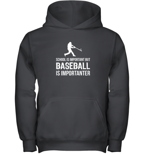 School Is Important But Baseball Is Importanter Gift Youth Hoodie
