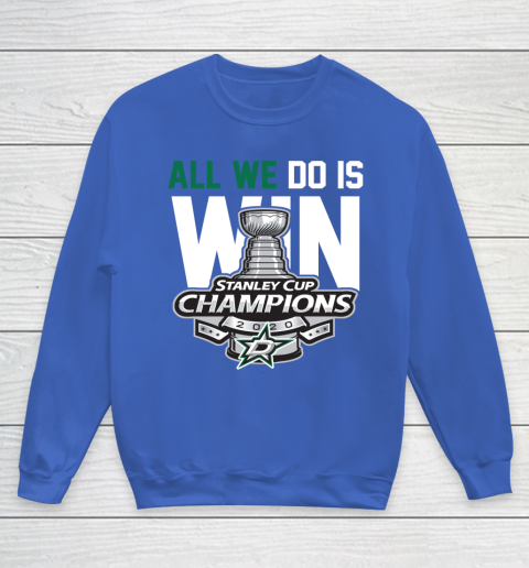 Dallas Stars Stanley Cup Champions All We Do Is Win Youth Sweatshirt 6