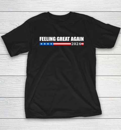 Feeling Great Again Trump 2024 Youth T-Shirt