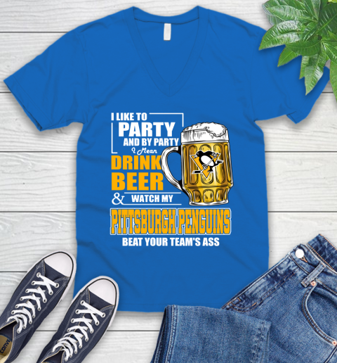 NHL I Like To Party And By Party I Mean Drink Beer And Watch My Pittsburgh Penguins Beat Your Team's Ass Hockey V-Neck T-Shirt 5