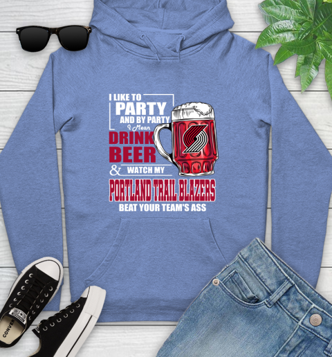 NBA Drink Beer and Watch My Portland Trail Blazers Beat Your Team's Ass Basketball Youth Hoodie 13