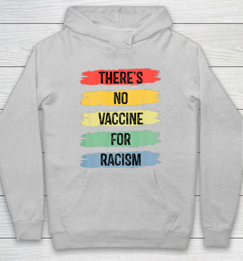 There's No Vaccine For Racism Hoodie 6