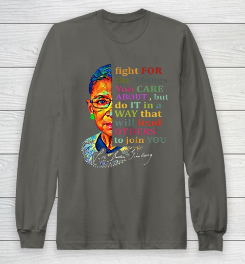 Awesome Ruth Bader Ginsburg Fight For The Things You Care Long Sleeve T-Shirt 13