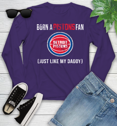 NBA Detroit Pistons Loyal Fan Just Like My Daddy Basketball Shirt Youth Long Sleeve 4