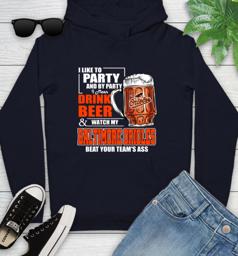 MLB I Like To Party And By Party I Mean Drink Beer And Watch My Baltimore Orioles Beat Your Team's Ass Baseball Youth Hoodie 3