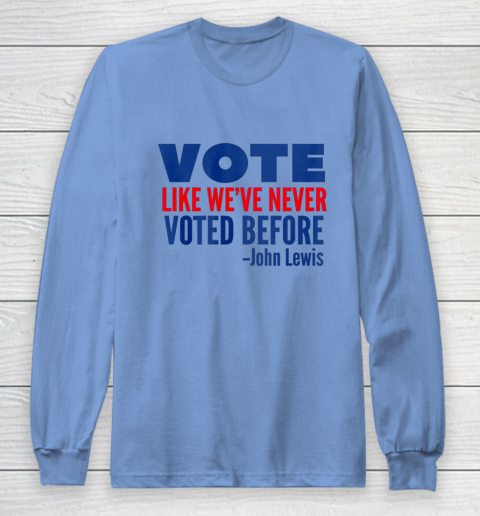 Vote John Lewis Quote Like Never Voted Before Long Sleeve T-Shirt 8