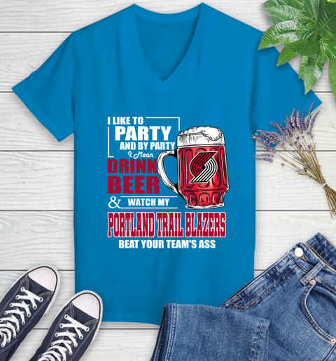NBA Drink Beer and Watch My Portland Trail Blazers Beat Your Team's Ass Basketball Women's V-Neck T-Shirt 7