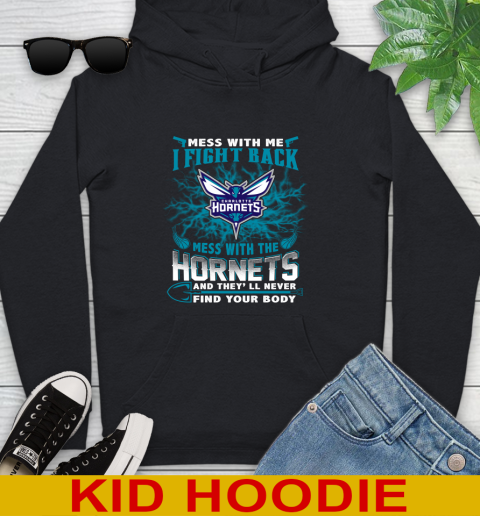 NBA Basketball Charlotte Hornets Mess With Me I Fight Back Mess With My Team And They'll Never Find Your Body Shirt Youth Hoodie