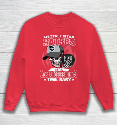 Listen Haters It is KINGS Time Baby NHL Sweatshirt 7