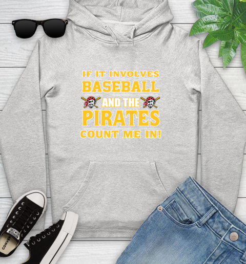MLB If It Involves Baseball And The Pittsburgh Pirates Count Me In Sports Youth Hoodie