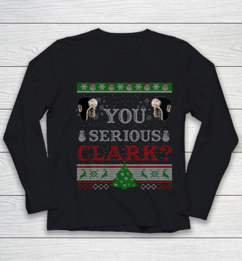 You Serious Clark Funny Christmas Ugly Youth Long Sleeve