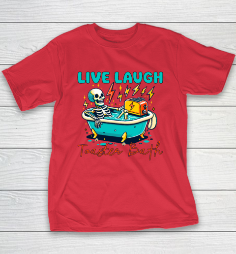 Funny Dread Optimism Humor Live Laugh Toaster Bath Skeleton Youth T-Shirt 7
