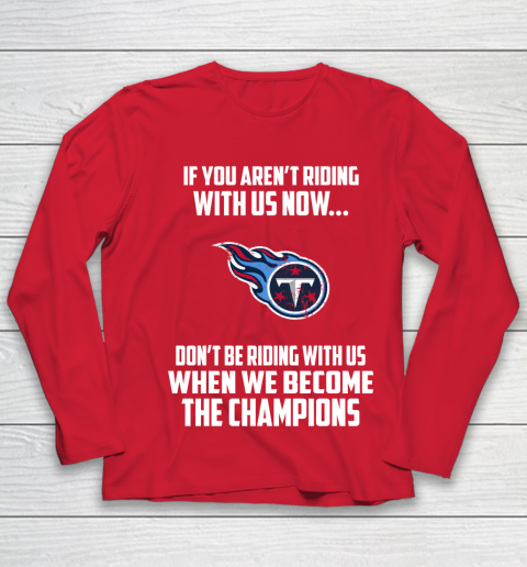 NFL Tennessee Titans Football We Become The Champions Youth Long Sleeve 8