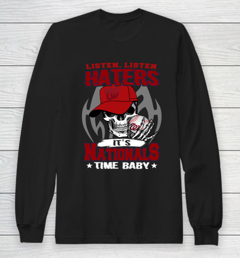 Listen Haters It is NATIONALS Time Baby MLB Long Sleeve T-Shirt