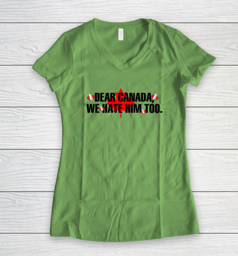 Dear Canada We Hate Him Too Anti Trump Women's V-Neck T-Shirt 4