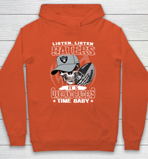 Listen Haters It is RAIDERS Time Baby NFL Hoodie 3