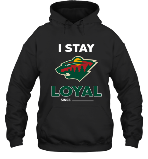 Minnesota Wild I Stay Loyal Since Personalized Hoodie