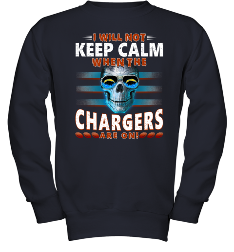 NFL I Will Not Keep Calm When The Los Angeles Chargers Are On Skull Football Sports M0MA0vJ61w6 youth sweatshirt 47 95 151514 front navy