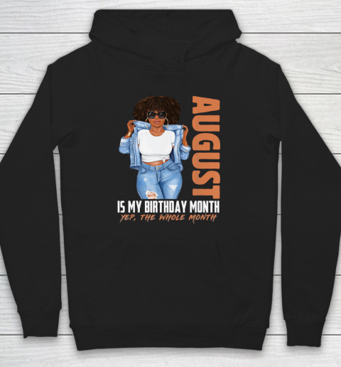 Funny August Is My Birthday Yes The Whole Month Black Girls Hoodie