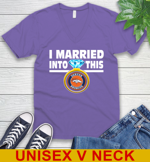 Denver Broncos NFL Football I Married Into This My Team Sports V-Neck T-Shirt 8